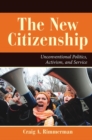 The New Citizenship : Unconventional Politics, Activism, and Service - Book
