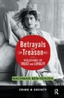 Betrayals And Treason : Violations Of Trust And Loyalty - Book