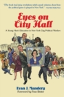 Eyes On City Hall : A Young Man's Education In New York City Political Warfare - Book