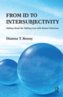 From Id to Intersubjectivity : Talking about the Talking Cure with Master Clinicians - Book
