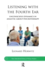 Listening with the Fourth Ear : Unconscious Dynamics in Analytic Group Psychotherapy - Book