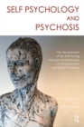 Self Psychology and Psychosis : The Development of the Self During Intensive Psychotherapy of Schizophrenia and other Psychoses - Book