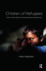 Children of Refugees : Torture, Human Rights, and Psychological Consequences - Book