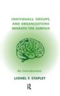 Individuals, Groups and Organizations Beneath the Surface : An Introduction - Book