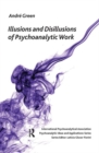 Illusions and Disillusions of Psychoanalytic Work - Book