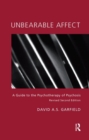 Unbearable Affect : A Guide to the Psychotherapy of Psychosis - Book