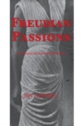 Freudian Passions : Psychoanalysis, Form and Literature - Book