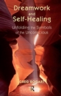 Dreamwork and Self-Healing : Unfolding the Symbols of the Unconscious - Book