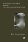 Post-existentialism and the Psychological Therapies : Towards a Therapy without Foundations - Book