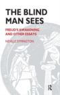 The Blind Man Sees : Freud's Awakening and Other Essays - Book