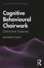 Cognitive Behavioural Chairwork : Distinctive Features - Book