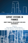 Expert Systems in Finance : Smart Financial Applications in Big Data Environments - Book