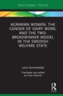 Agrarian Women, the Gender of Dairy Work, and the Two-Breadwinner Model in the Swedish Welfare State - Book