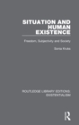 Situation and Human Existence : Freedom, Subjectivity and Society - Book