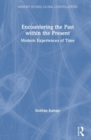 Encountering the Past within the Present : Modern Experiences of Time - Book