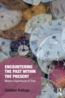 Encountering the Past within the Present : Modern Experiences of Time - Book