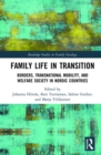 Family Life in Transition : Borders, Transnational Mobility, and Welfare Society in Nordic Countries - Book