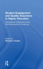 Student Engagement and Quality Assurance in Higher Education : International Collaborations for the Enhancement of Learning - Book