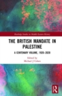 The British Mandate in Palestine : A Centenary Volume, 1920–2020 - Book