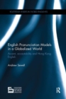 English Pronunciation Models in a Globalized World : Accent, Acceptability and Hong Kong English - Book