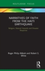 Narratives of Faith from the Haiti Earthquake : Religion, Natural Hazards and Disaster Response - Book