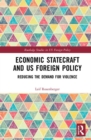 Economic Statecraft and US Foreign Policy : Reducing the Demand for Violence - Book