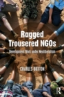 Ragged Trousered NGOs : Development Work under Neoliberalism - Book