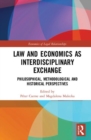 Law and Economics as Interdisciplinary Exchange : Philosophical, Methodological and Historical Perspectives - Book