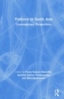 Violence in South Asia : Contemporary Perspectives - Book