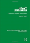 Heavy Business : Commercial Burglary and Robbery - Book