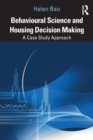 Behavioural Science and Housing Decision Making : A Case Study Approach - Book