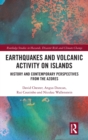 Earthquakes and Volcanic Activity on Islands : History and Contemporary Perspectives from the Azores - Book