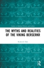 The Myths and Realities of the Viking Berserkr - Book