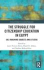 The Struggle for Citizenship Education in Egypt : (Re)Imagining Subjects and Citizens - Book