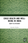 Child Health and Well-being in India : Equity vs Efficiency - Book