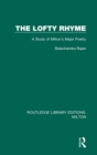 The Lofty Rhyme : A Study of Milton's Major Poetry - Book