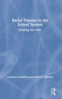 Racial Trauma in the School System : Naming the Pain - Book