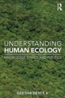 Understanding Human Ecology : Knowledge, Ethics and Politics - Book