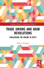 Trade Unions and Arab Revolutions : Challenging the Regime in Egypt - Book
