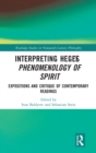 Interpreting Hegel’s Phenomenology of Spirit : Expositions and Critique of Contemporary Readings - Book