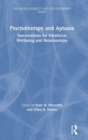 Psychotherapy and Aphasia : Interventions for Emotional Wellbeing and Relationships - Book