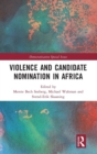 Violence and Candidate Nomination in Africa - Book