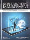 Mobile Marketing Management : Case Studies from Successful Practices - Book
