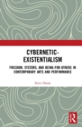 Cybernetic-Existentialism : Freedom, Systems, and Being-for-Others in Contemporary Arts and Performance - Book