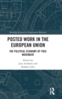 Posted Work in the European Union : The Political Economy of Free Movement - Book