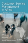 Customer Service Management in Africa : A Strategic and Operational Perspective - Book