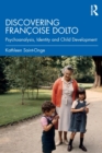 Discovering Francoise Dolto : Psychoanalysis, Identity and Child Development - Book