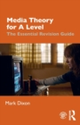 Media Theory for A Level : The Essential Revision Guide - Book