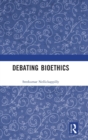Debating Bioethics - Book