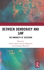 Between Democracy and Law : The Amorality of Secession - Book